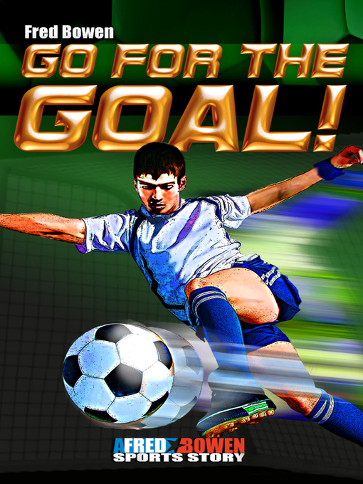 Fred Bowen创作的Go for the Goal!作品的详细信息 - 可供借阅